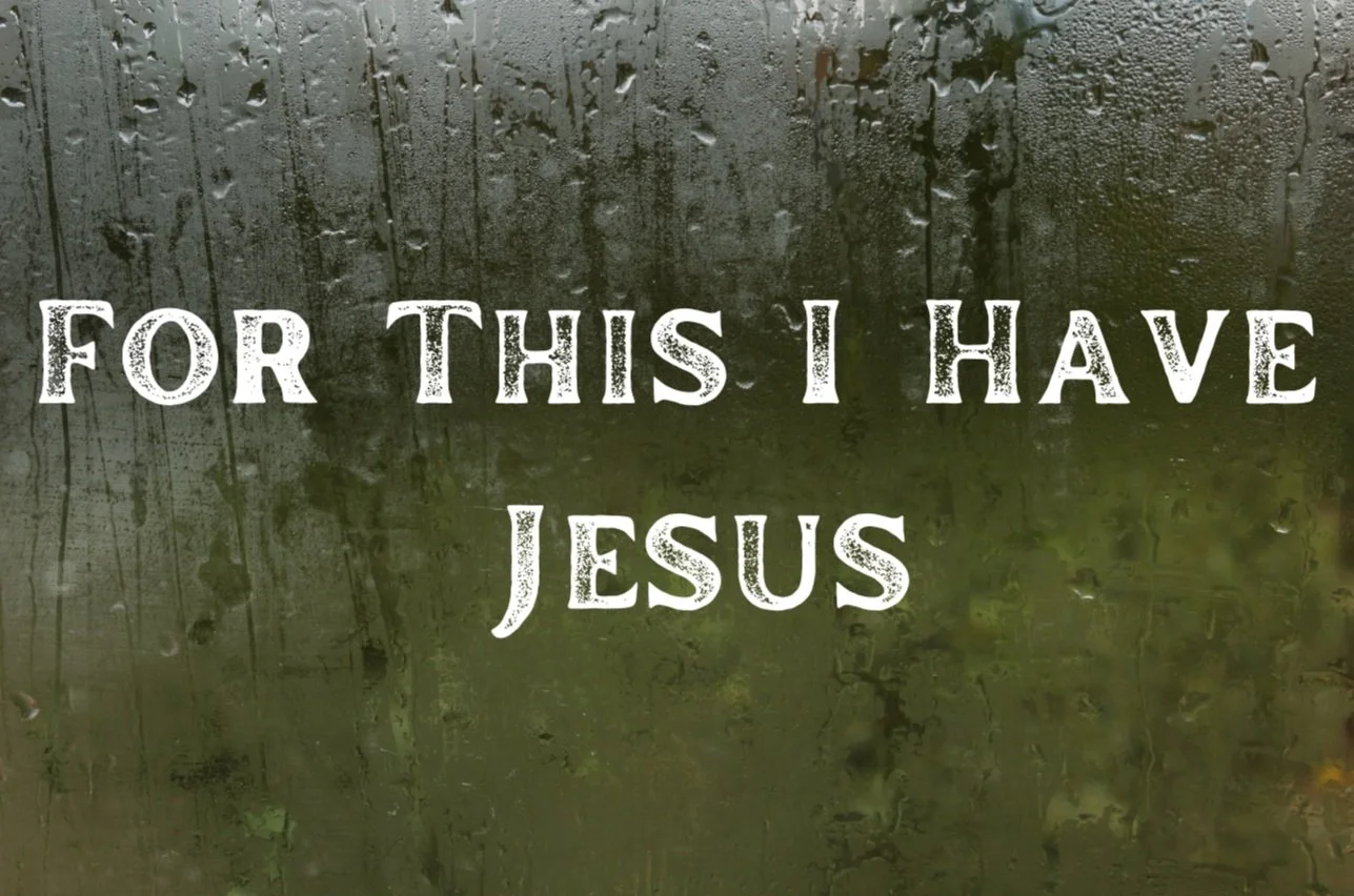 For This I Have Jesus