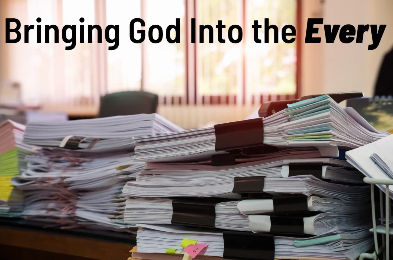 Bringing God Into the Every