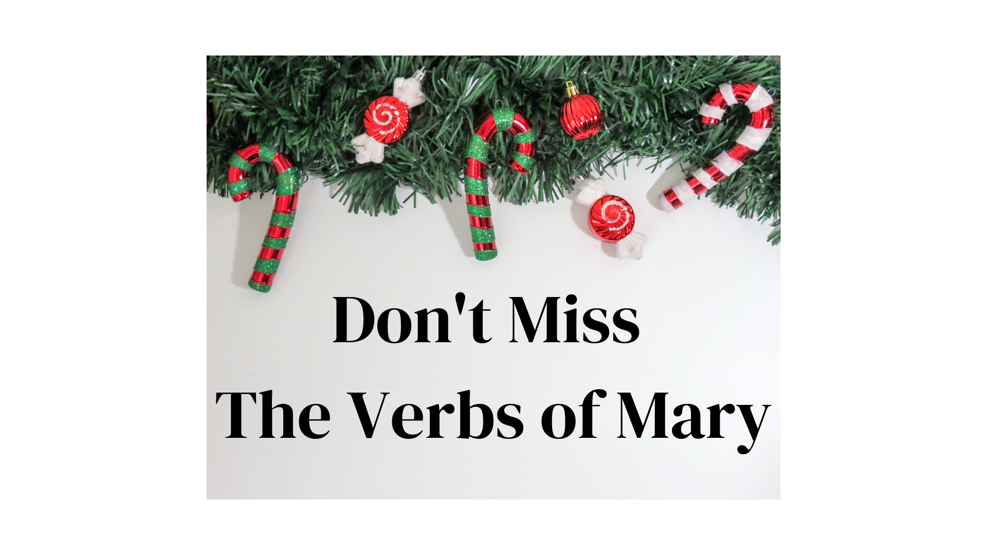 Don't Miss the Verbs of Mary