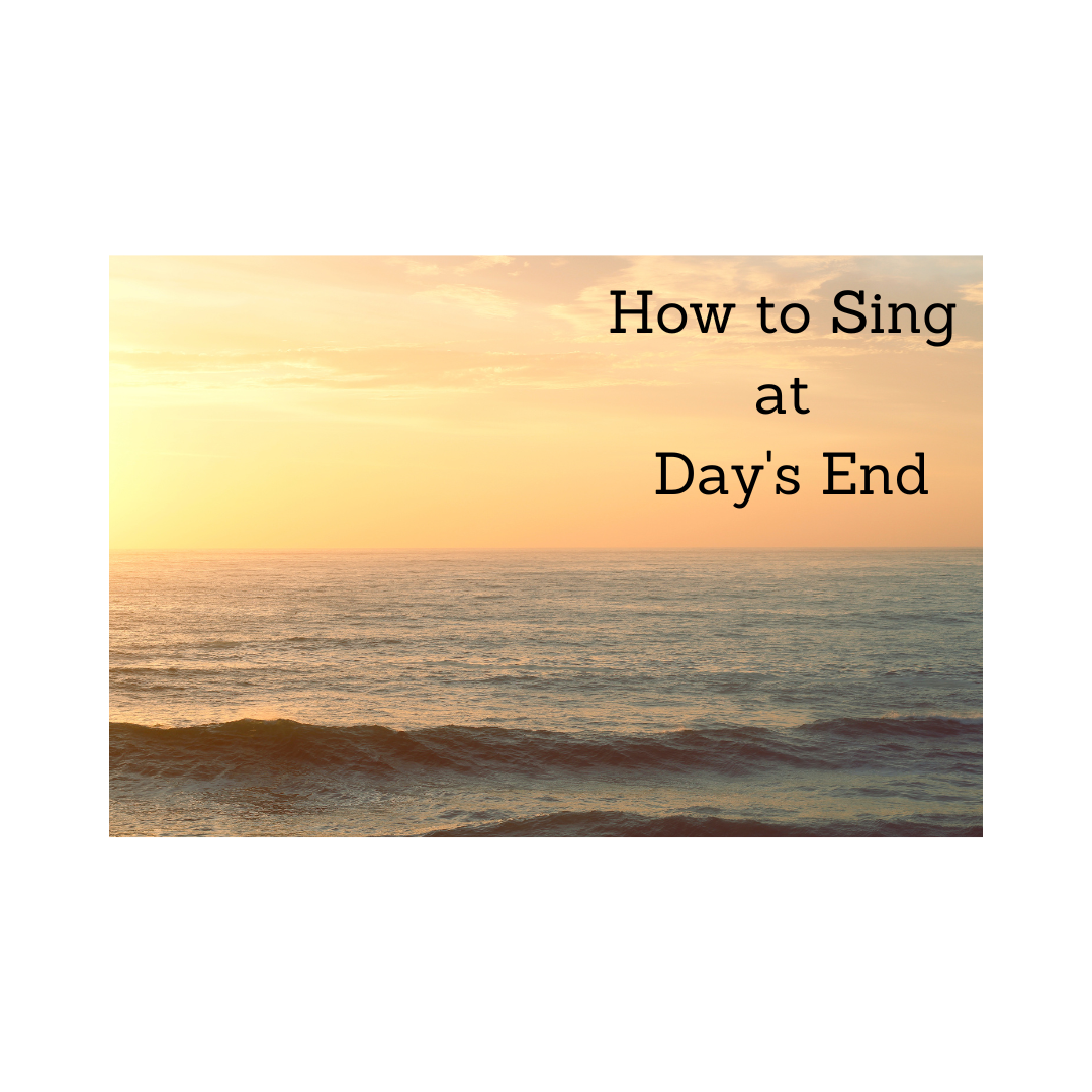 How To Sing at Day's End