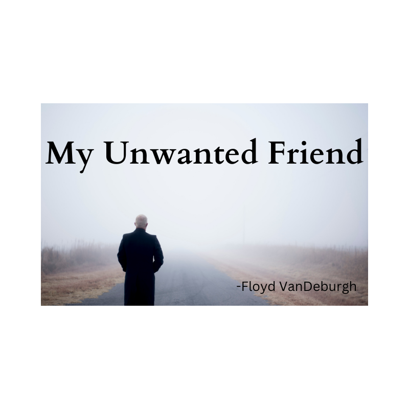 My Unwanted Friend