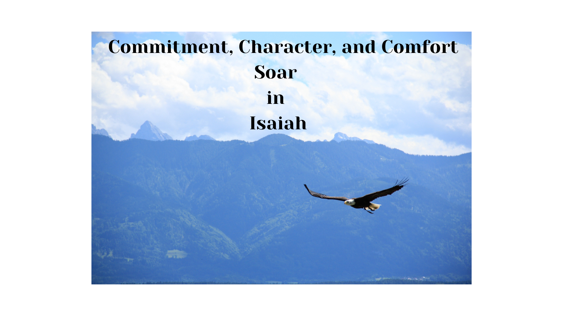 Commitment, Character, and Comfort Soar in Isaiah