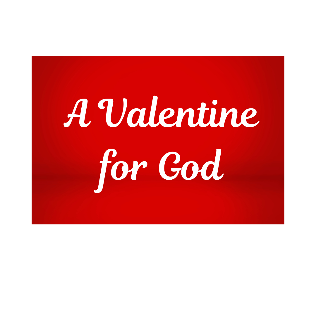 A Valentine for God
