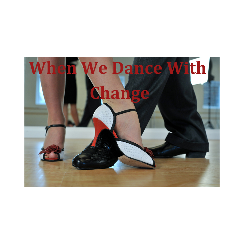 When We Dance With Change