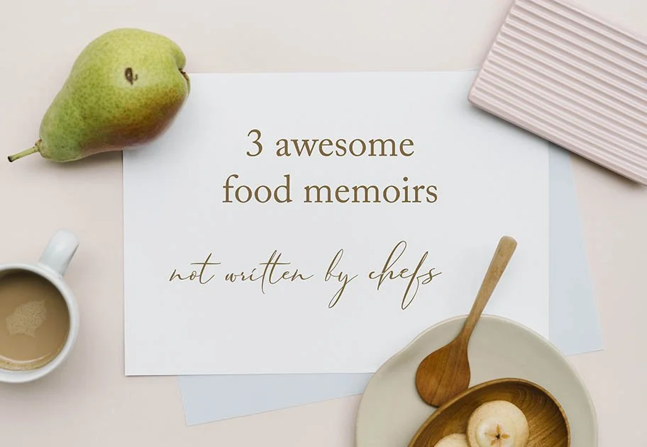 3 awesome food memoirs not written by chefs