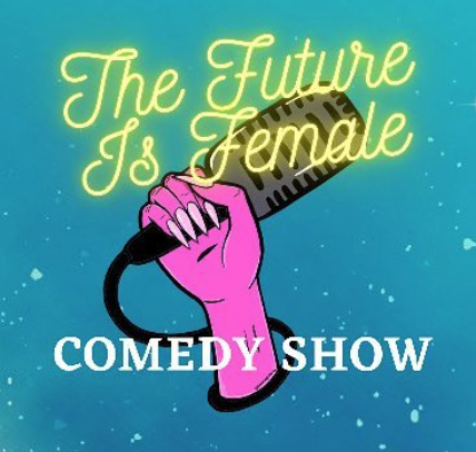 Future is Female Comedy Show 