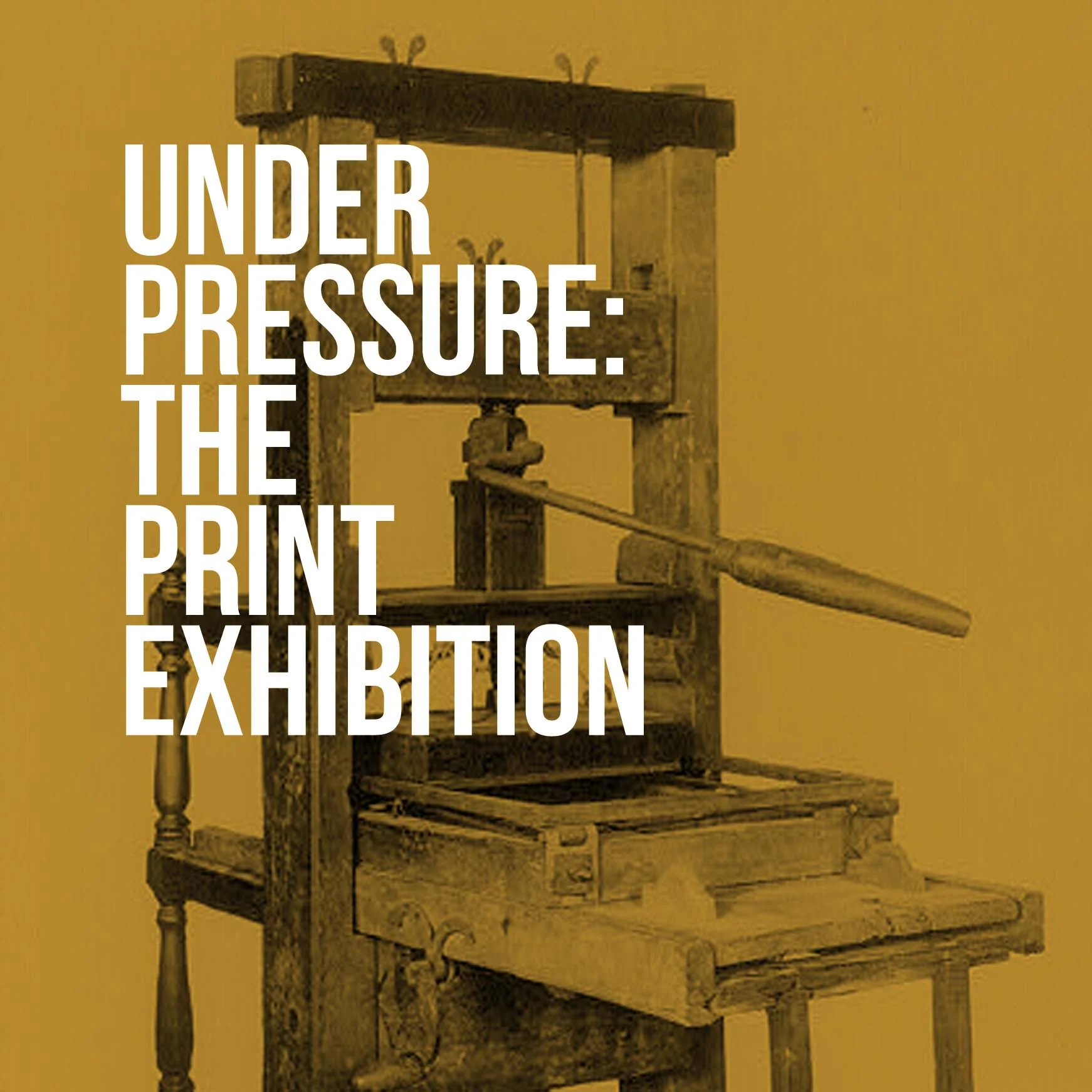 Under Pressure: The Print Exhibition