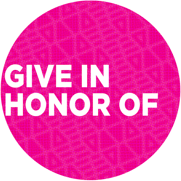 Make a donation in honor of someone special.