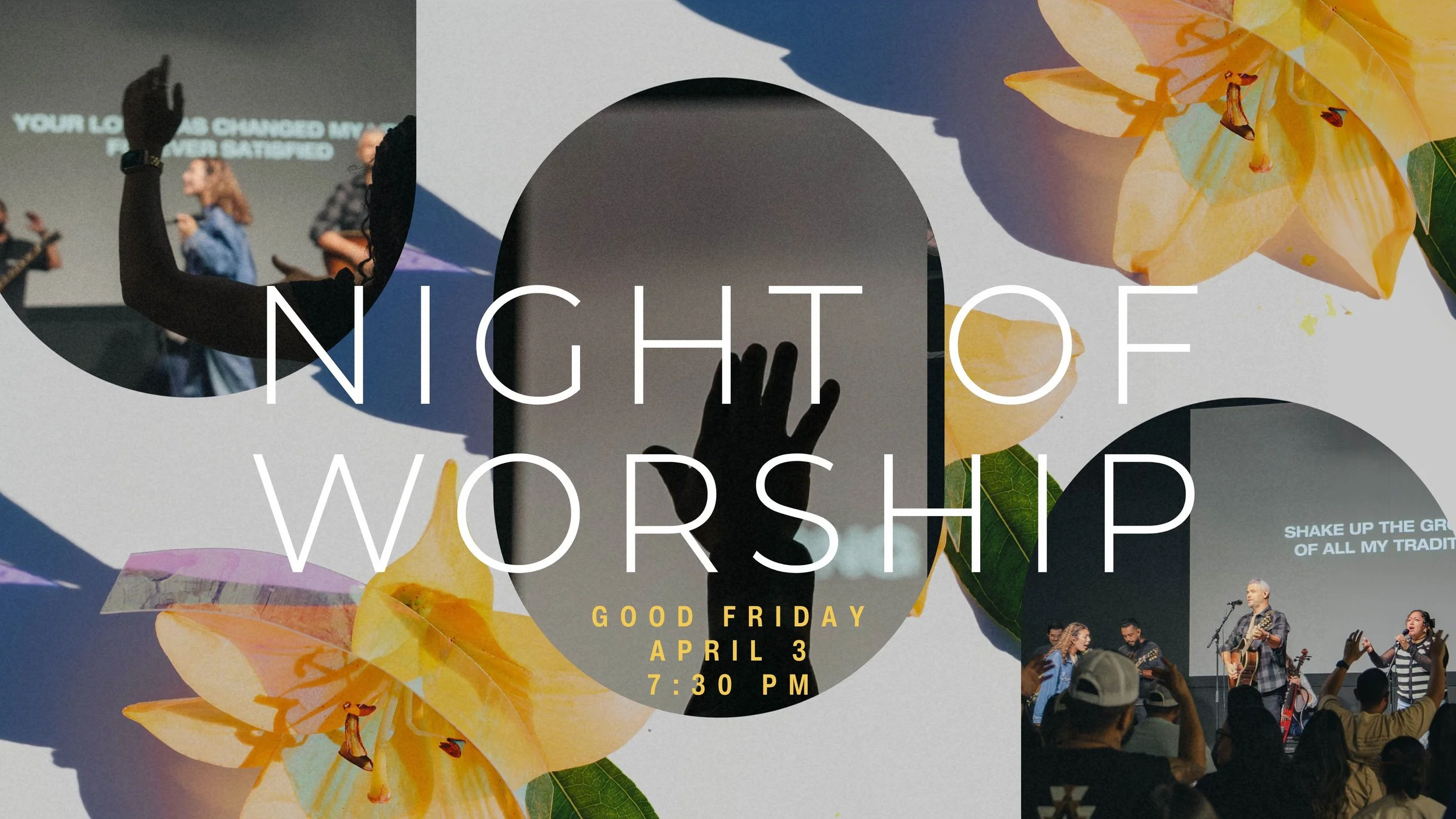      

 
   GOOD FRIDAY | NIGHT OF WORSHIP  APRIL 3RD @ 7:30 PM  JOIN US FOR A POWERFUL NIGHT OF WORSHIP AS WE CELEBRATE OUR RISEN KING!  
 




















  
  



     