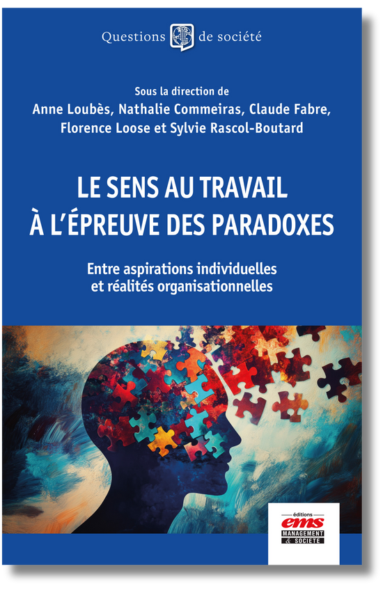 Le sens au travail à l'épreuve des paradoxes. Entre aspirations individuelles et réalités organisationnelles