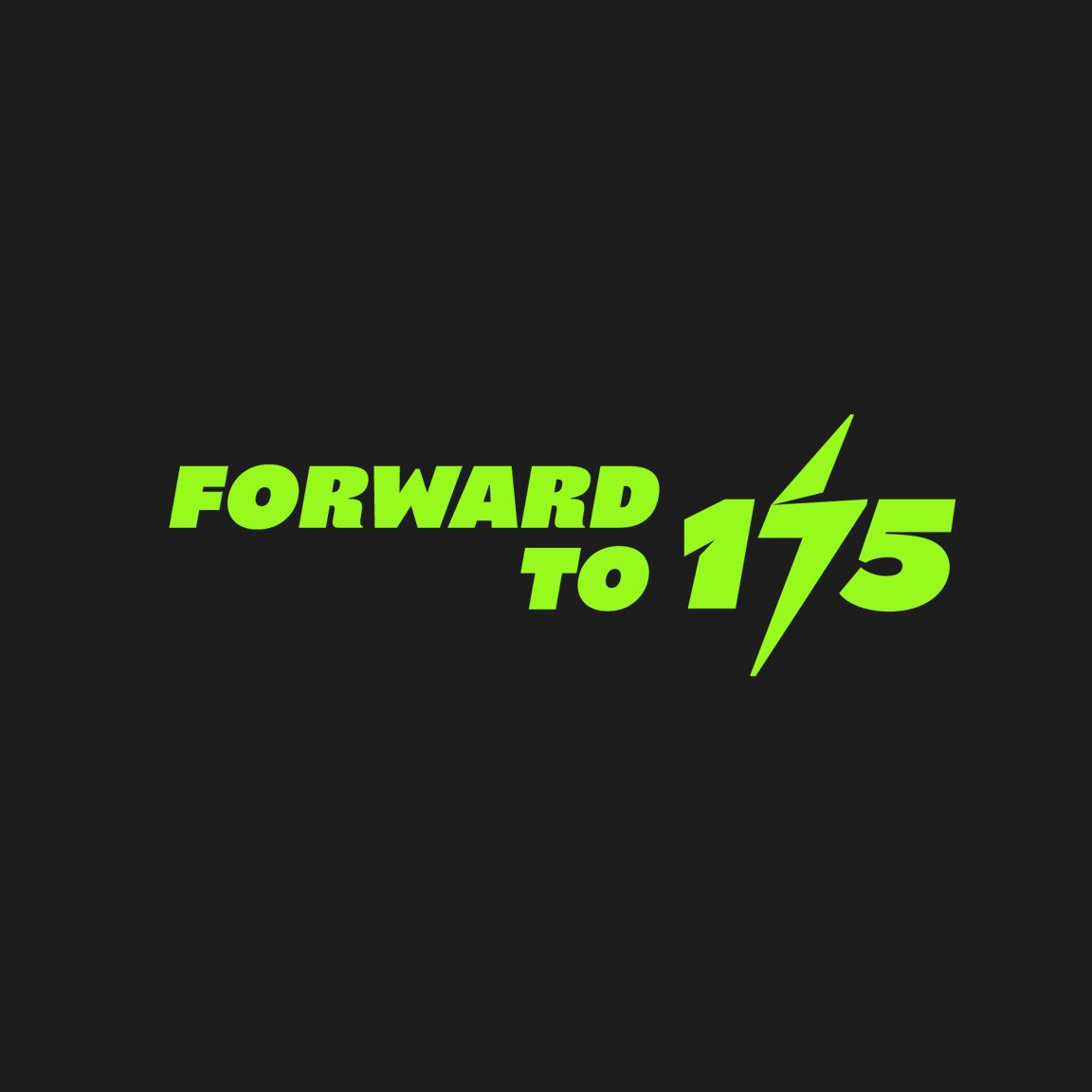 Forward to 175