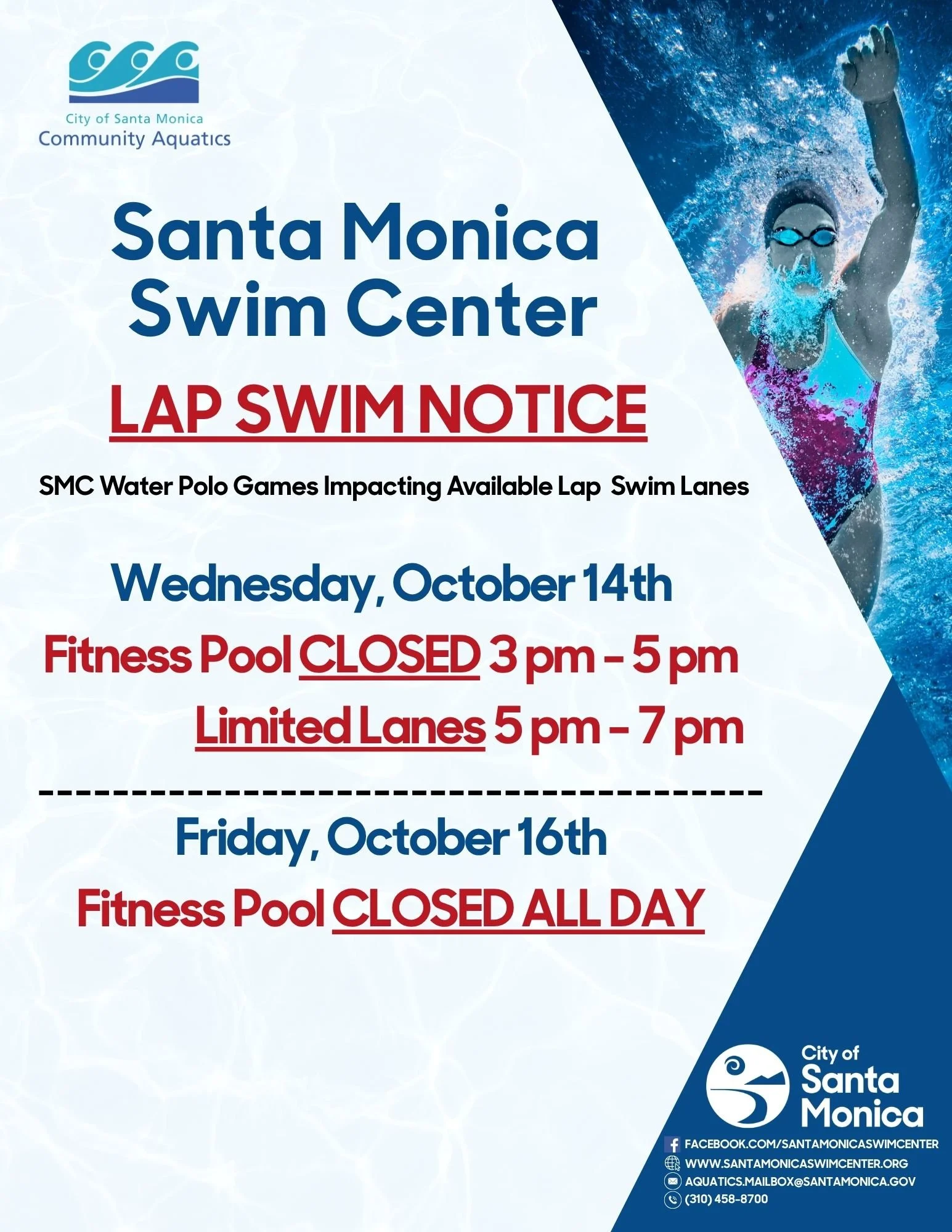 Fitness Pool closed 3:00pm - 5:00pm and limited lanes 5:00pm - 7:00pm on Wednesday October 14th and Fitness Pool closed all day Friday October 16th due to Water Polo games. 