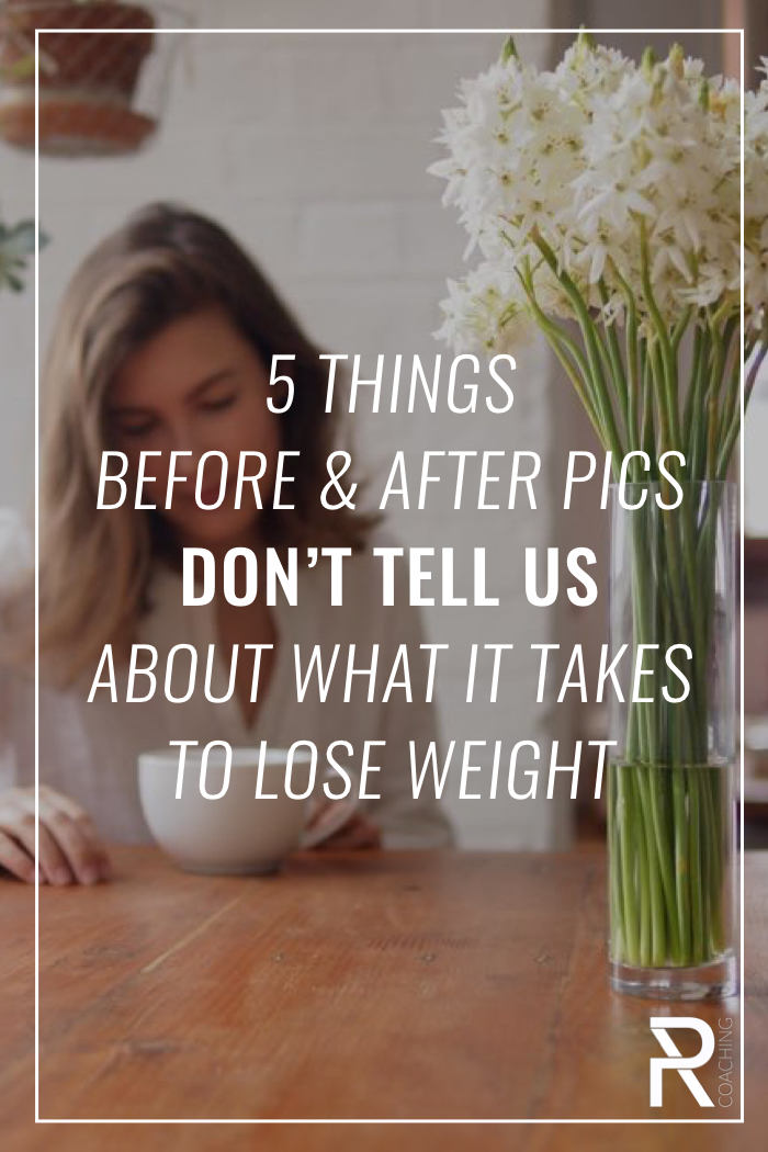 The five things Before And After pics don't tell us about what it takes to lose weight.