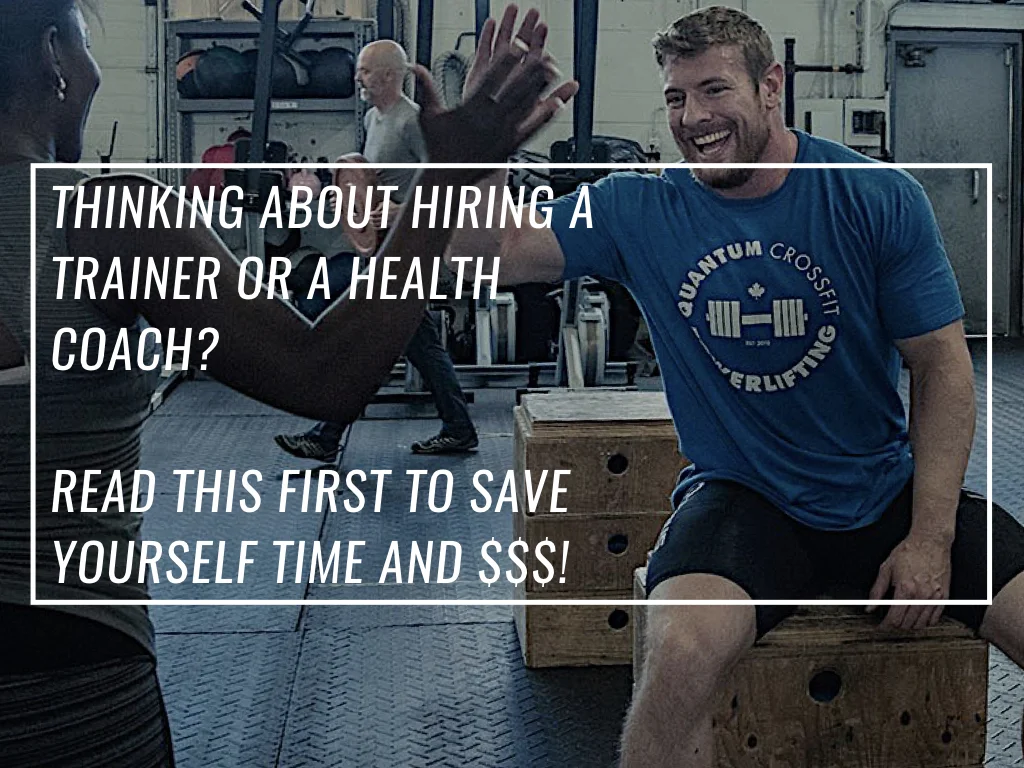 Thinking About Hiring A Trainer Or A Health Coach? This Could Save You Time And Money