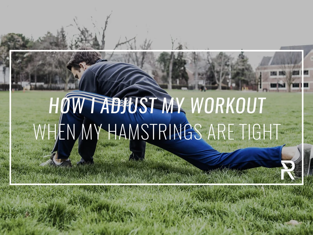 VIDEO: How I Adjust My Workouts When My Hamstrings are Super Tight