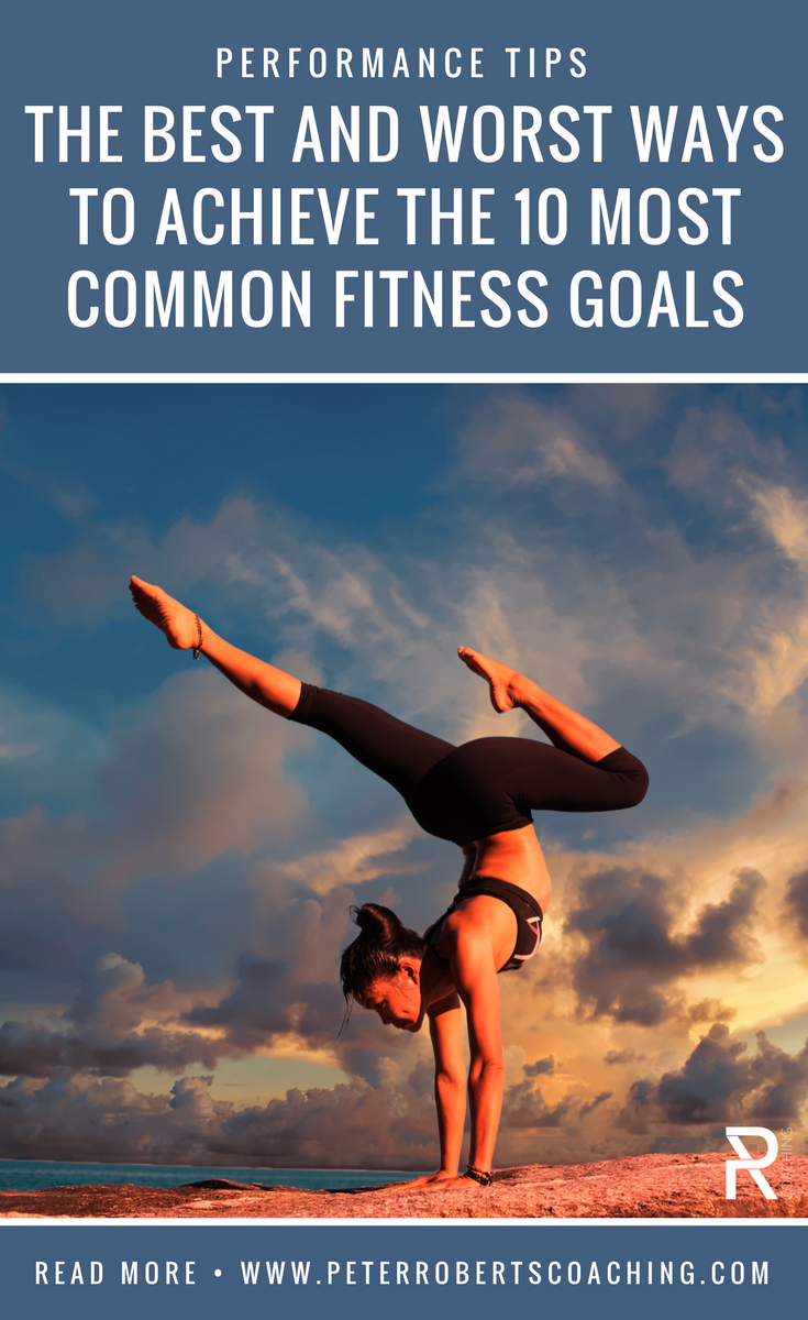 The Best And Worst Ways To Achieve The 10 Most Common Fitness Goals | Workout goals chart ideas | fitness goals list | weight loss | strength training | flexibility | PR Coaching