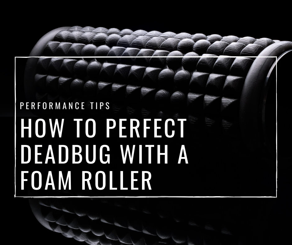 VIDEO: How To Deadbug With A Foam Roller For Perfect Core Control