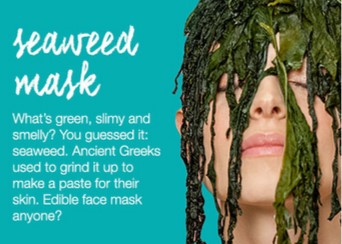 1,500 years later, give or take, the ancient Greeks developed a seaweed mask technique that is still being used by some today looking to moisturize and provide a more even complexion.