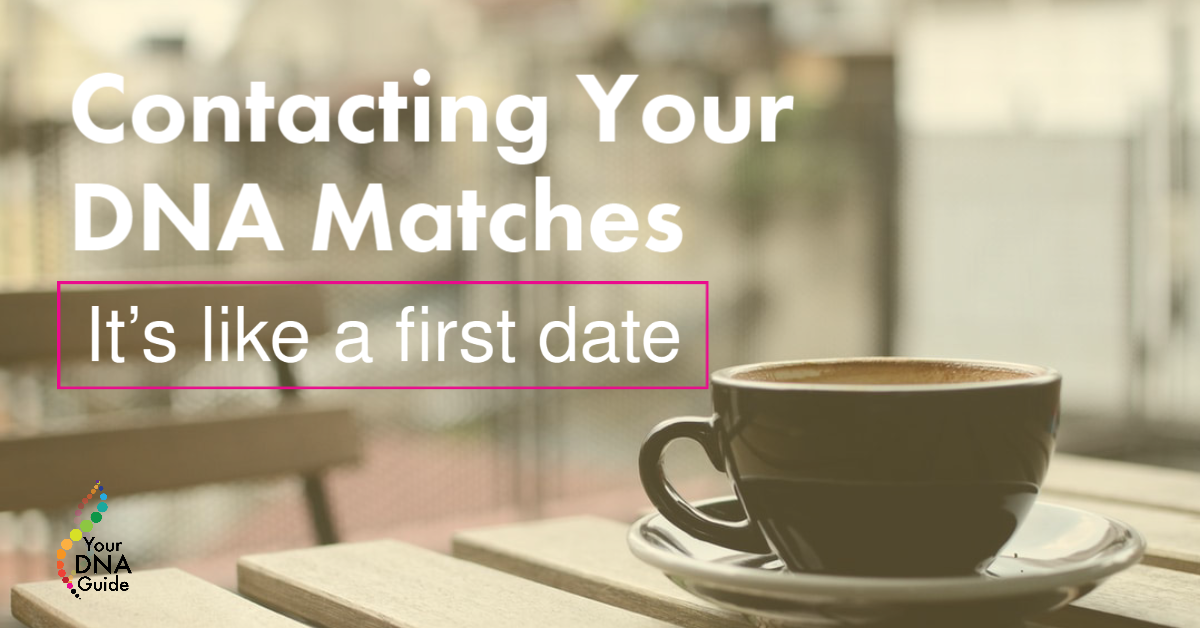 Contacting DNA Matches first date communicate.png