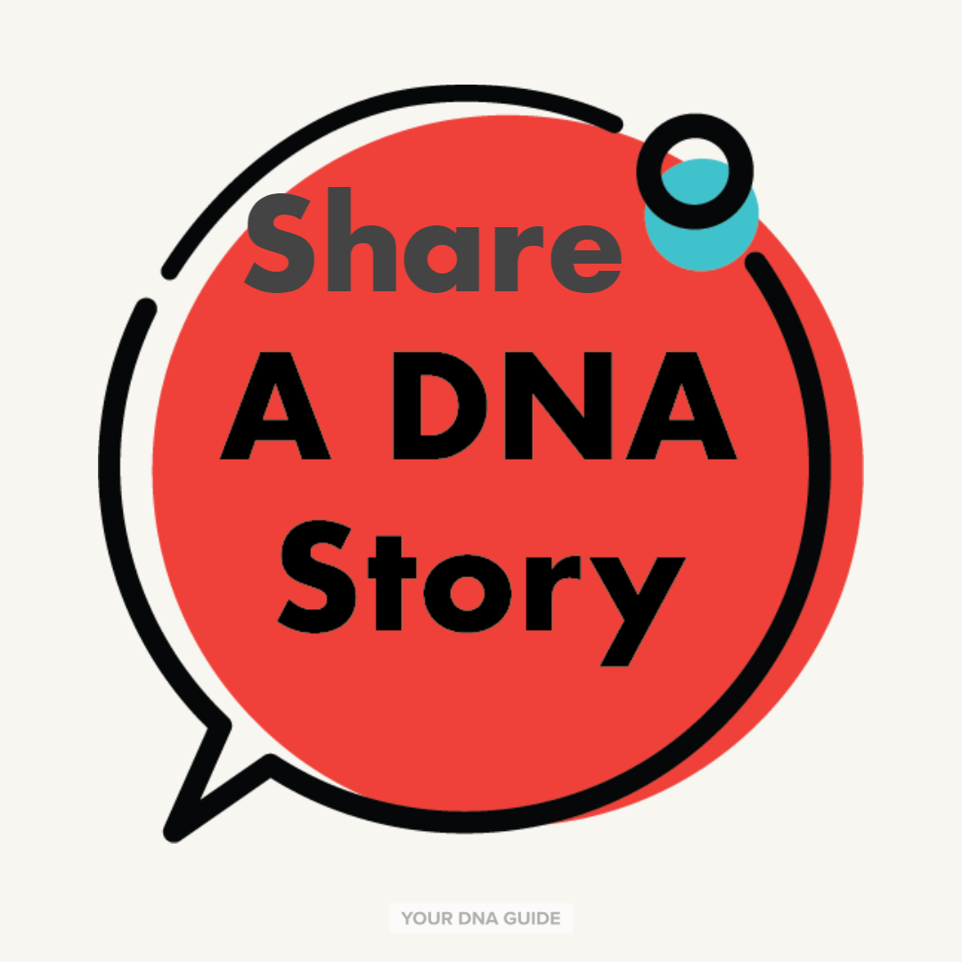 Tell us your DNA story! We love to hear them—and sometimes share them on this blog.