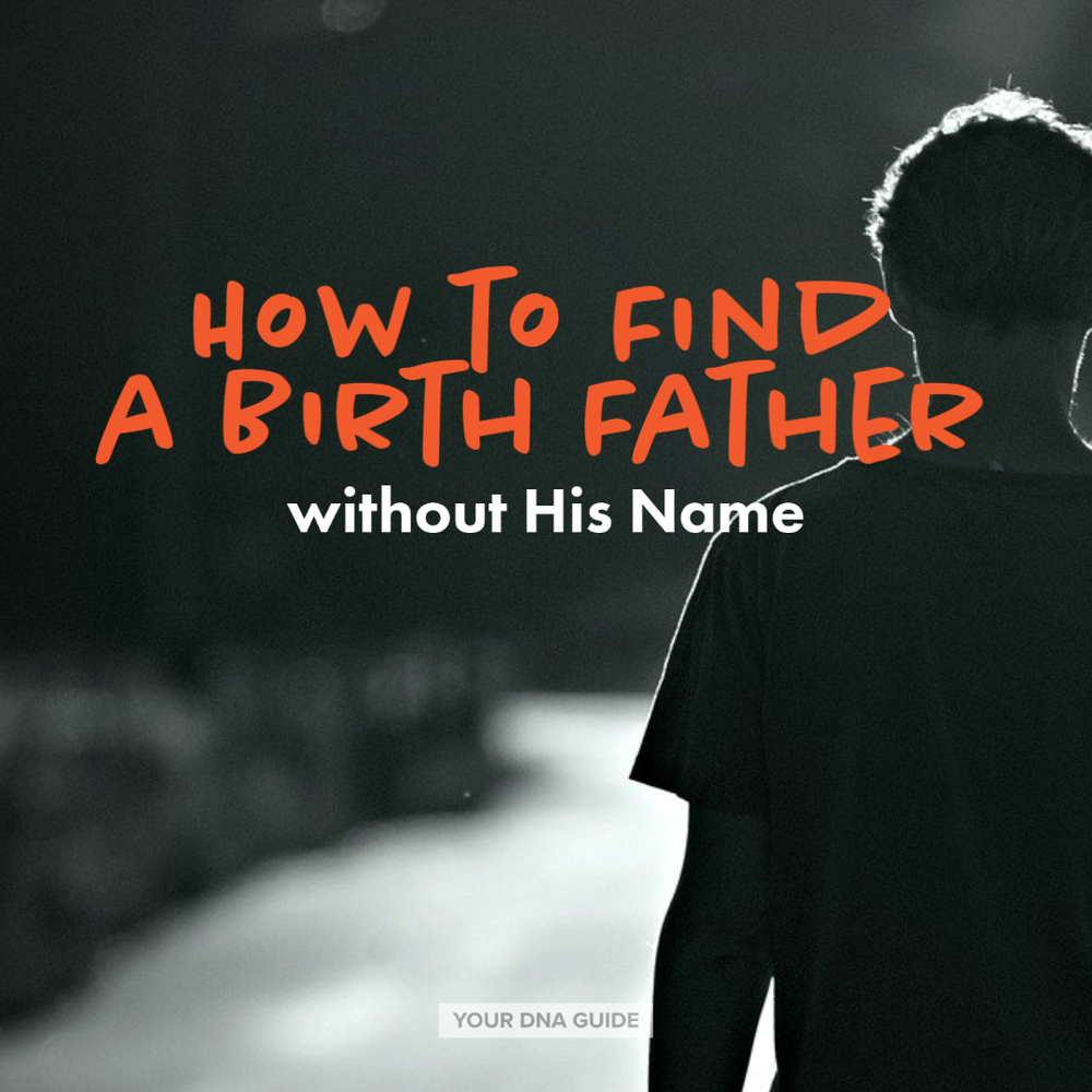 images How To Find Your Biological Parents biological father without his name