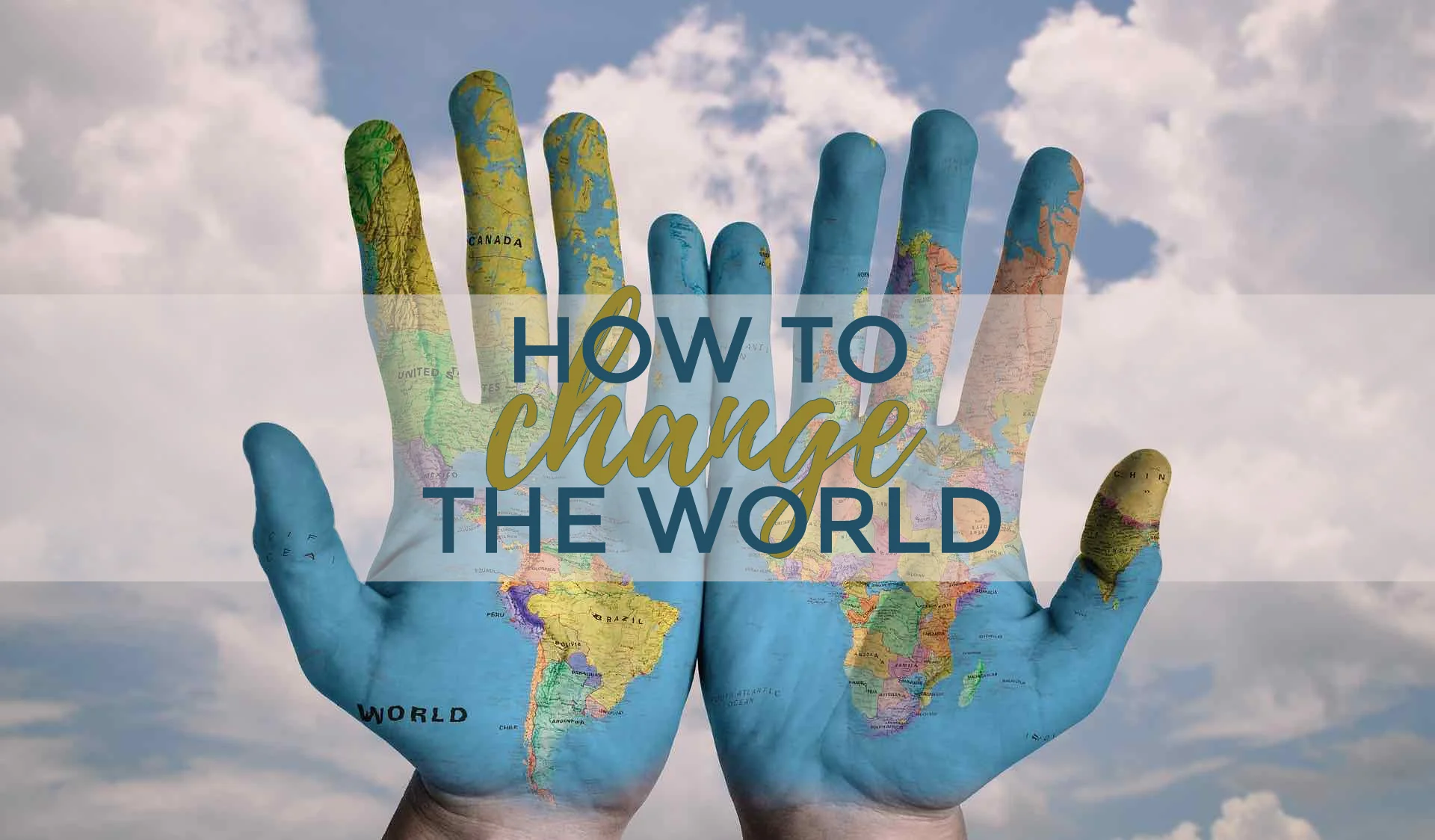 How to Change the World