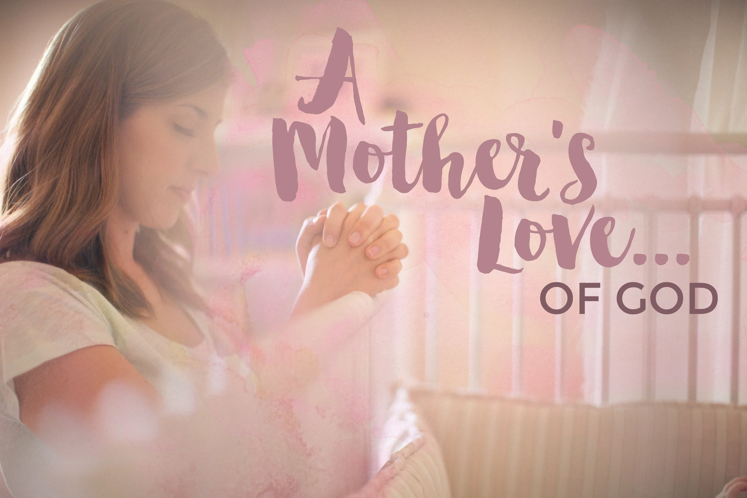 A Mother's Love...of God