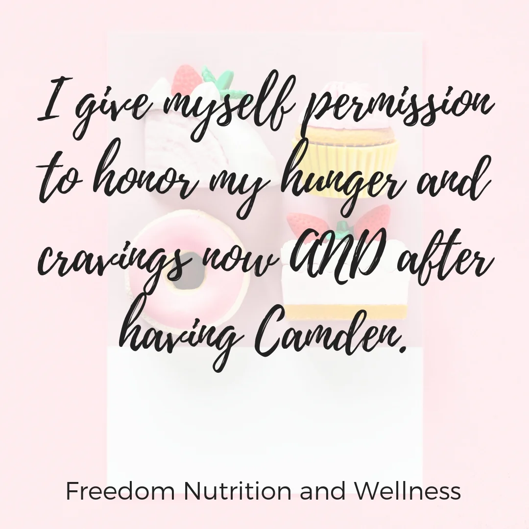 I give myself permission to honor my hunger and cravings now AND after having Camden..jpg