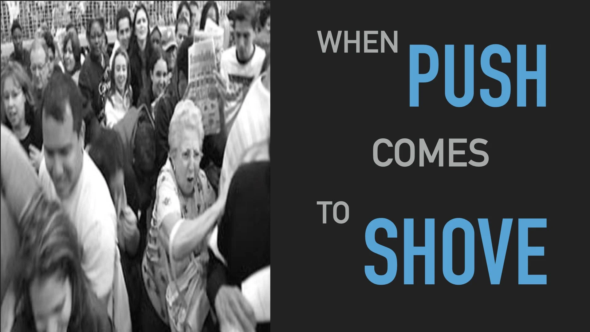 When Push Comes to Shove