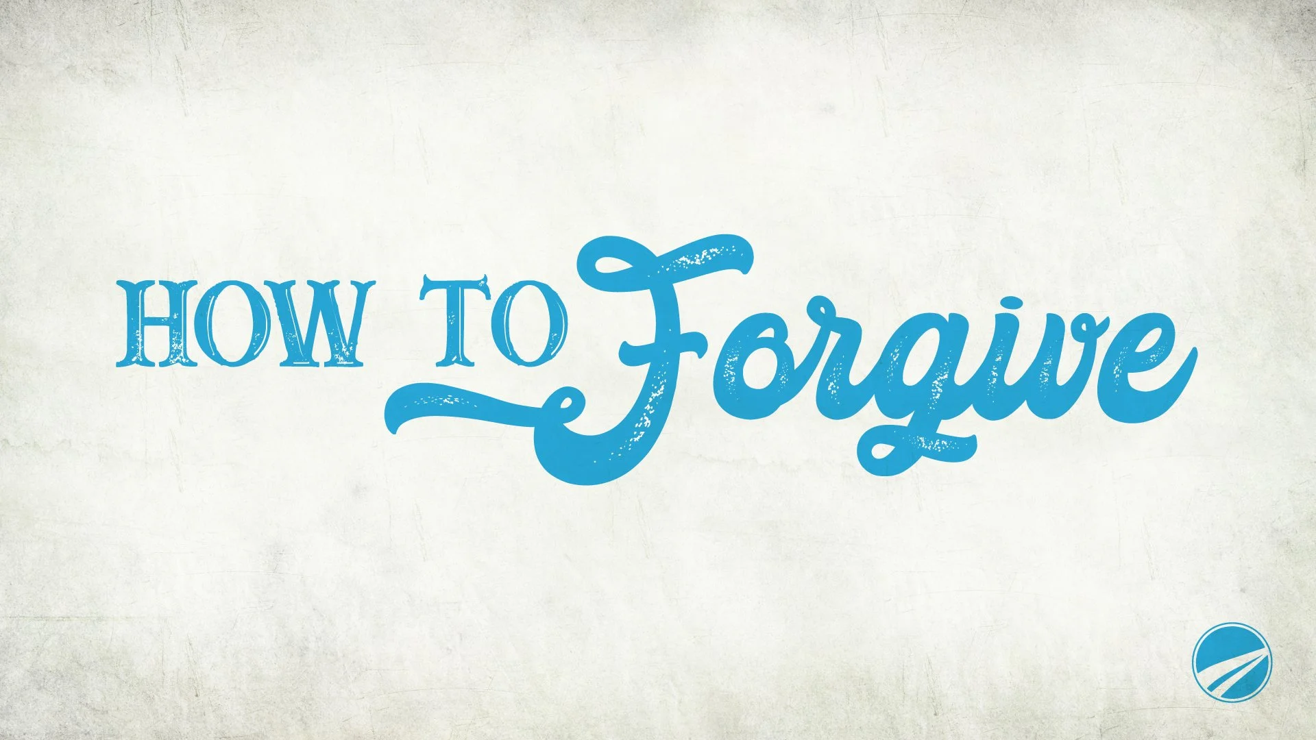 How to Forgive: Why Forgive