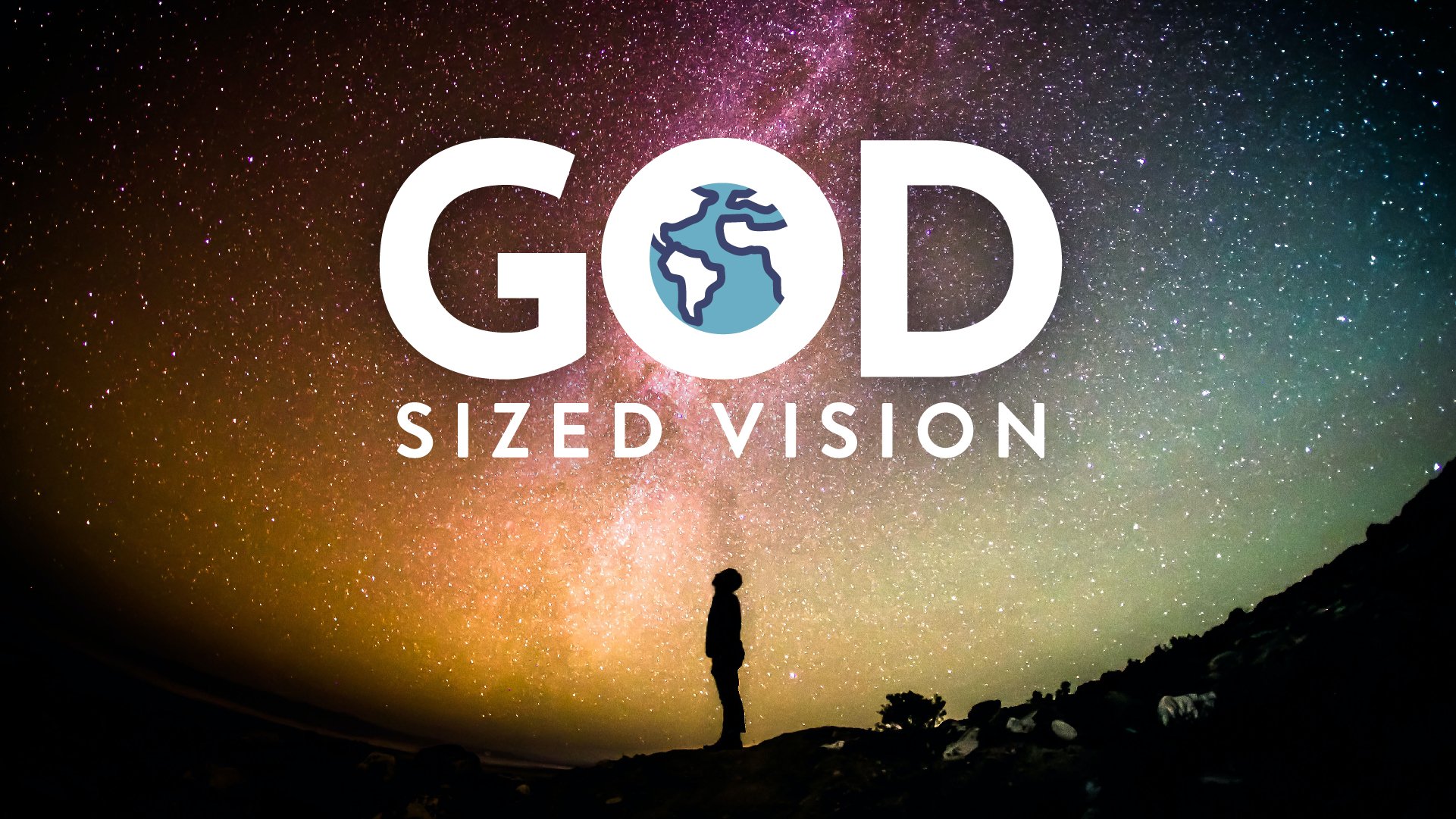 God Sized Vision: 4 Places all at the same time