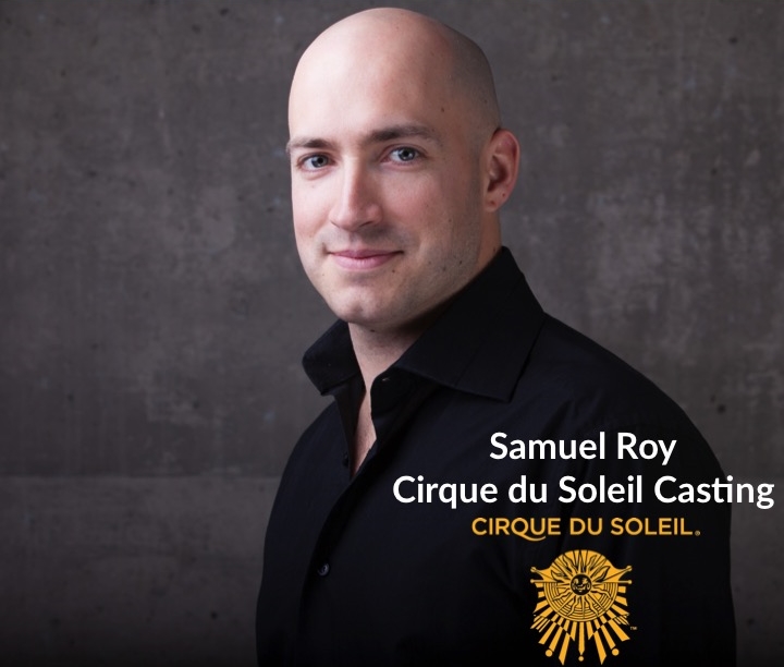 Samuel Roy, Talent Scout, Cirque du Soleil Casting.