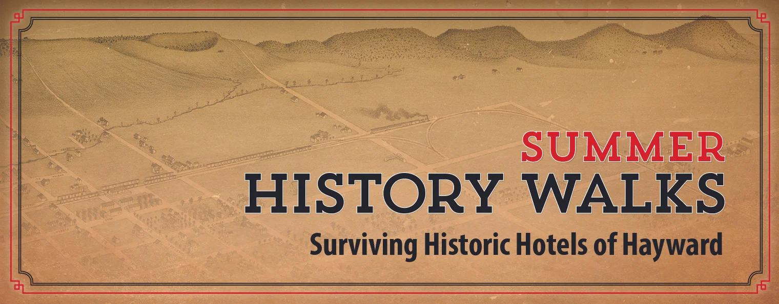 Summer History Walks: Surviving Historic Hotels of Hayward