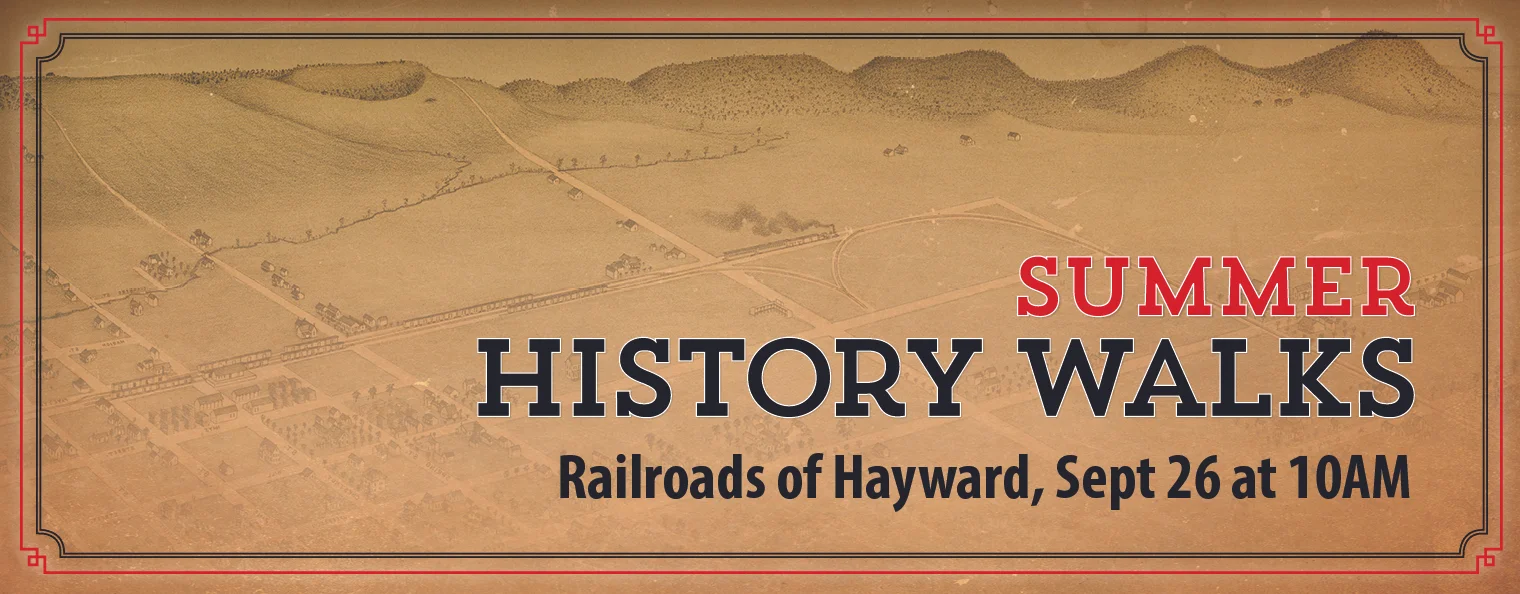 Summer History Walks: Railroads of Hayward