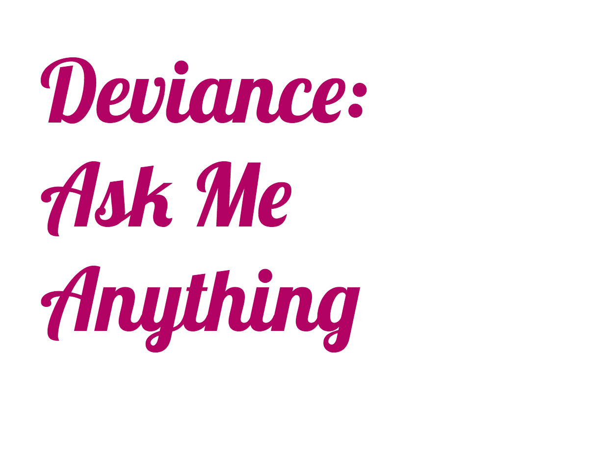 Deviance students explore "secret deviance" and managing deviant identities.