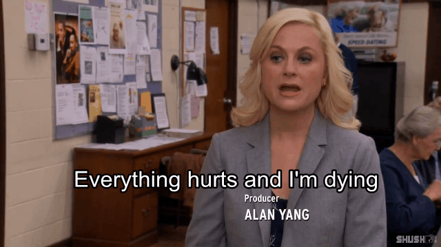 everything hurts and im dying.gif