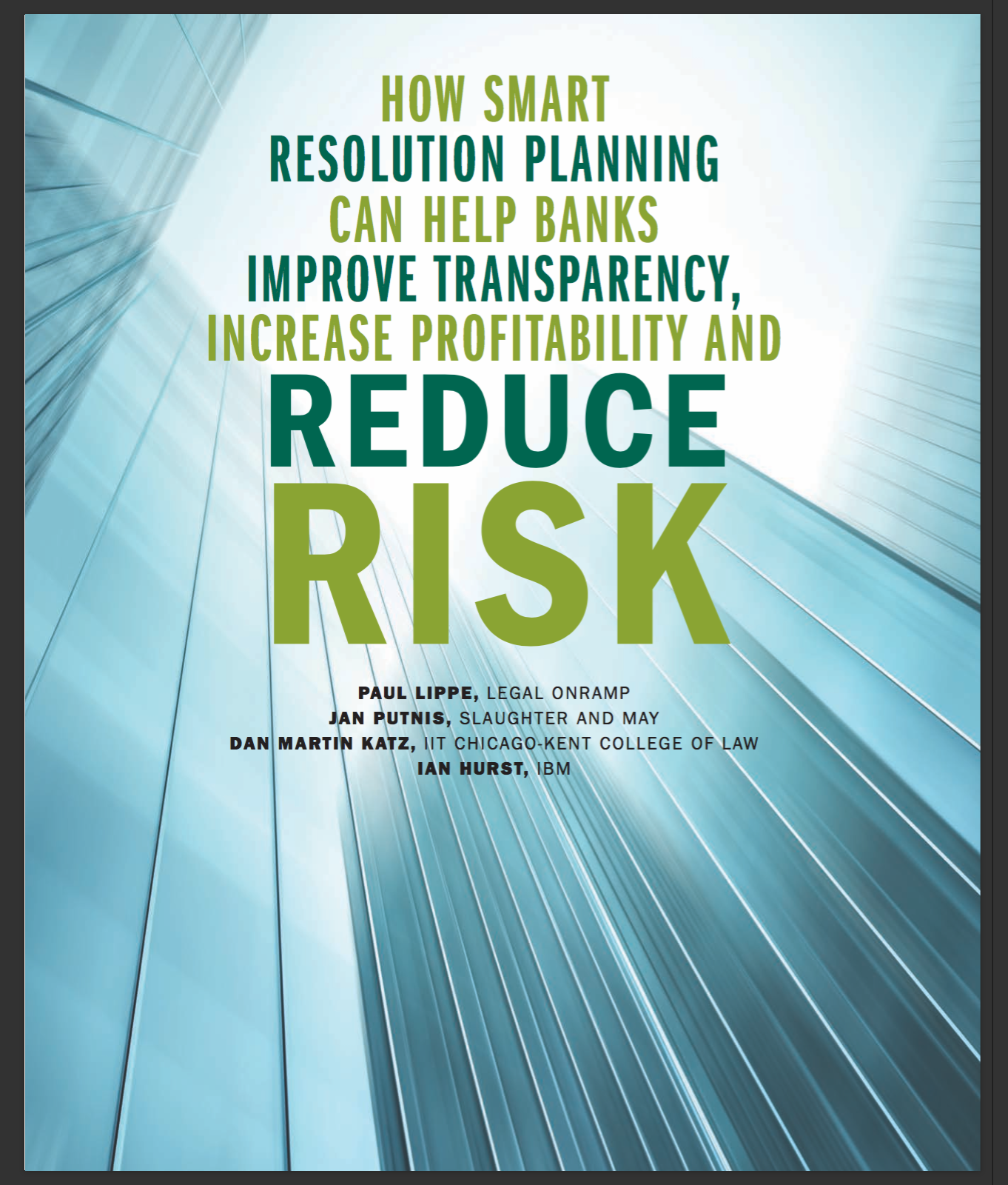 Paul Lippe, Jan Putnis, Daniel Martin Katz & Ian Hurst, How Smart Resolution Planning Can Help Banks Improve Profitability And Reduce Risk , 3 Banking Perspective Quarterly (2015)