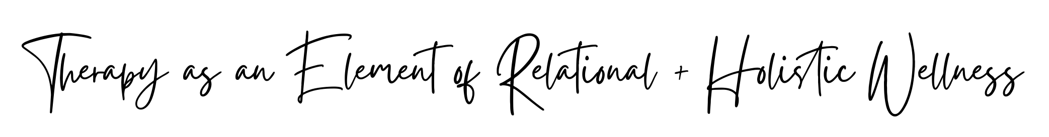 Therapy as an Element of Relational + Holistic Wellness