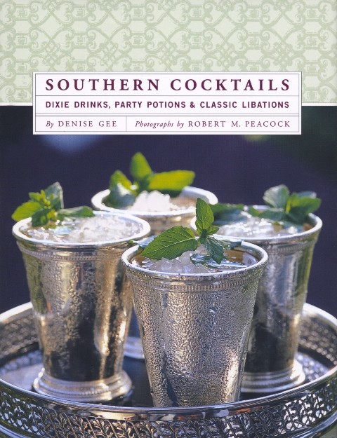    Southern Cocktails: Dixie Drinks, Party Potions &amp; Classic Libations &nbsp; (Chronicle Books, 2007) 
