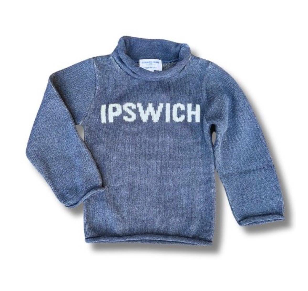 IPSWICH &quot;Home Town&quot; Little Kids' Roll Neck Sweater Sweater!
This is our most cozy and &ldquo;wearable&rdquo; and children&rsquo;s sweater we offer!  The color is denim with  creamy off-white with colored lettering.  It could be worn oversiz