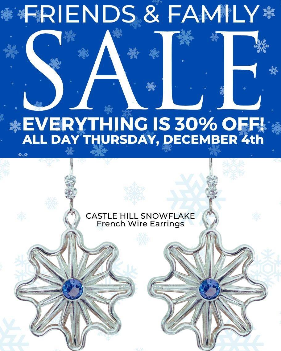 OUR BIGGEST SALE OF THE YEAR! To thank all of YOU - our friends, family and loyal customers. Enjoy 30% OFF EVERYTHING All Day Thursday, December 4th. Start Shopping online at midnight and use Discount Code: FRIENDSFAMILY30. Enjoy 30% OFF in the shop 