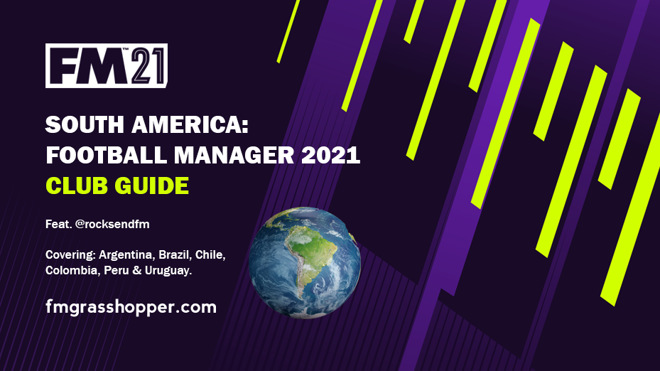 South America: Football Manager 2021 Club Guide  feat. @rocksendfm #FM21