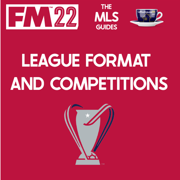 MLS Football Manager 22 Guide - League Format and Competitions