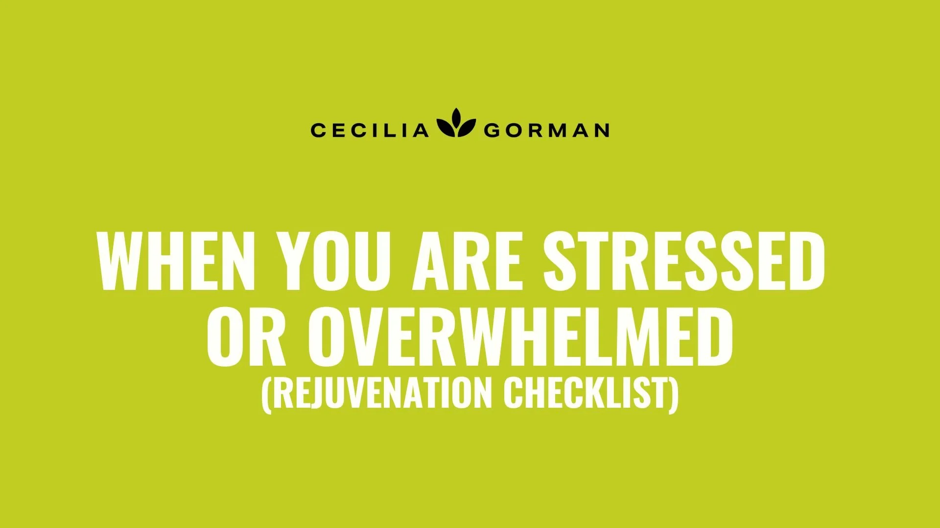 PDF: Rejuvenation Checklist (for Stressed &amp; Overwhelmed Managers)