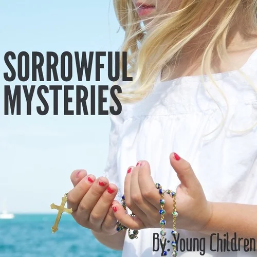 sorrowful MYSTERIES SAID BY YOUNG CHILDREN. ITUNES LINK