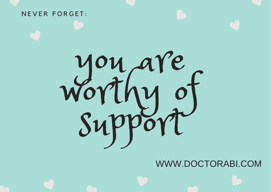Yes, it's true. You are worthy of support. 