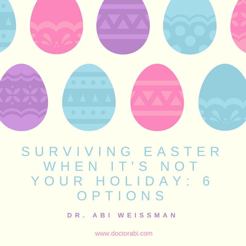 Surviving Easter When It's Not Your Holiday: 6 Options