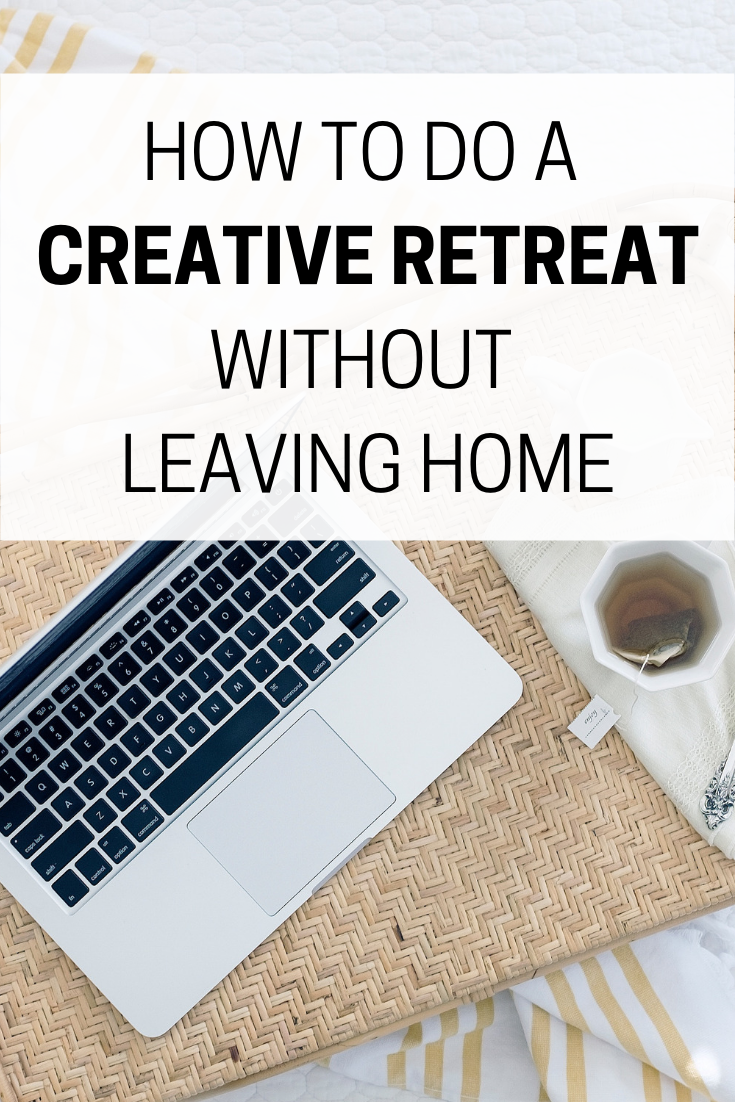 how to do a creative retreat at home