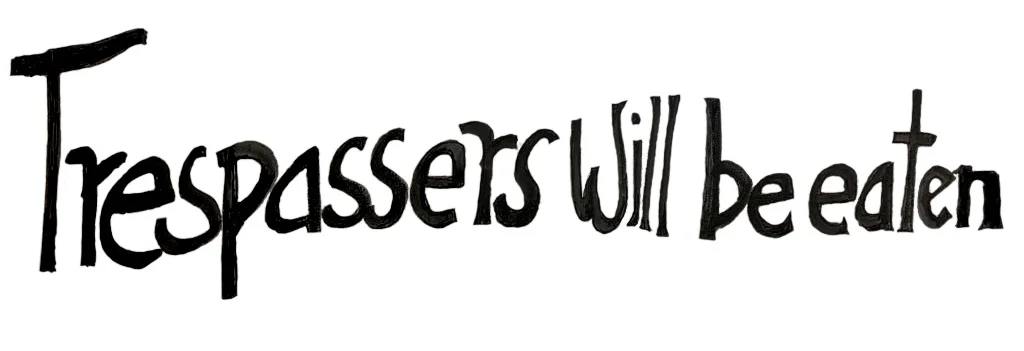 Black_TrespassersWillBeEaten+Sign.jpg