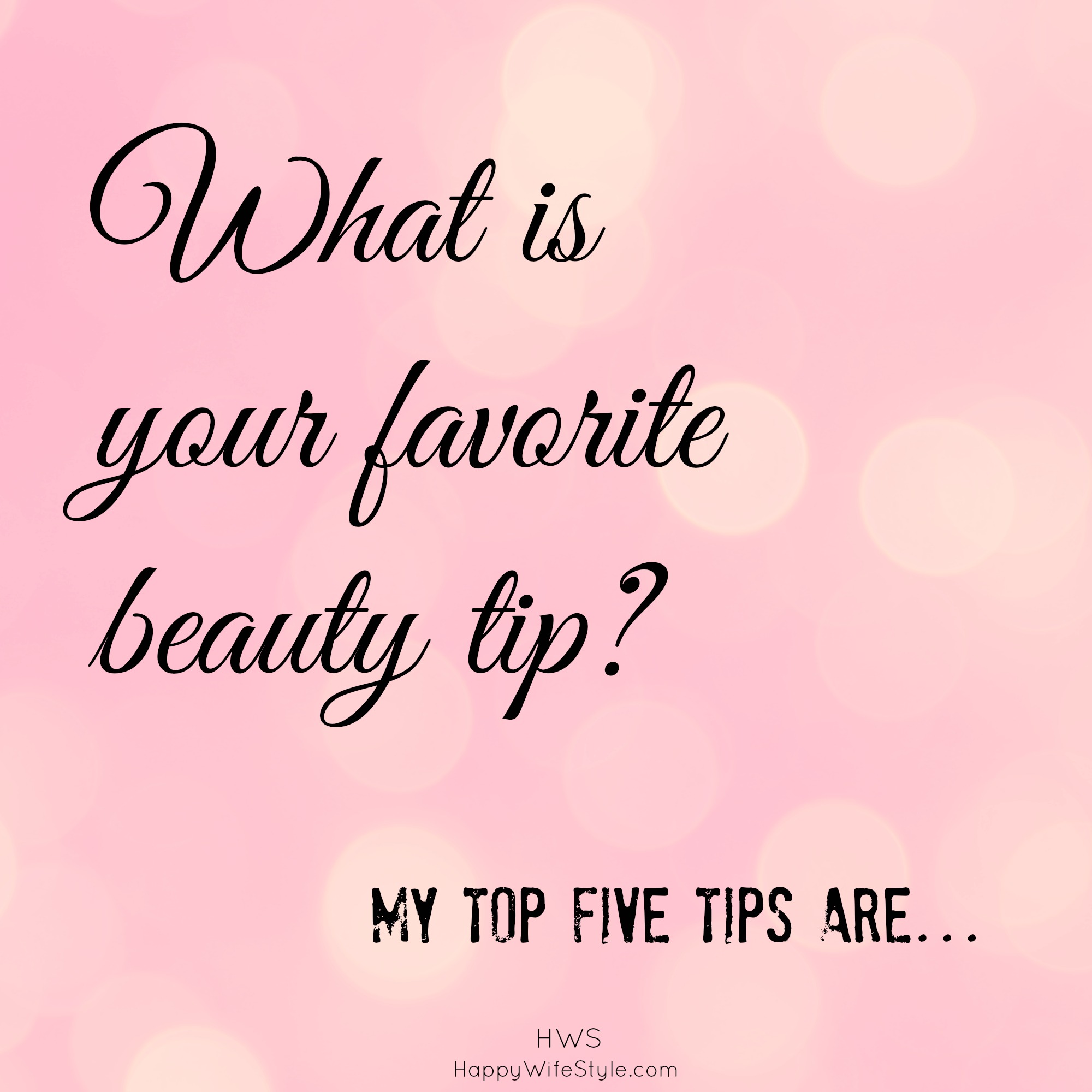 My Top Five Beauty Tips — Happy WifeStyle™
